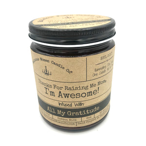 Thanks For Raising Me Mom, I'm Awesome -Infused with "All My Gratitude" Scent: Lavender & Coconut Water