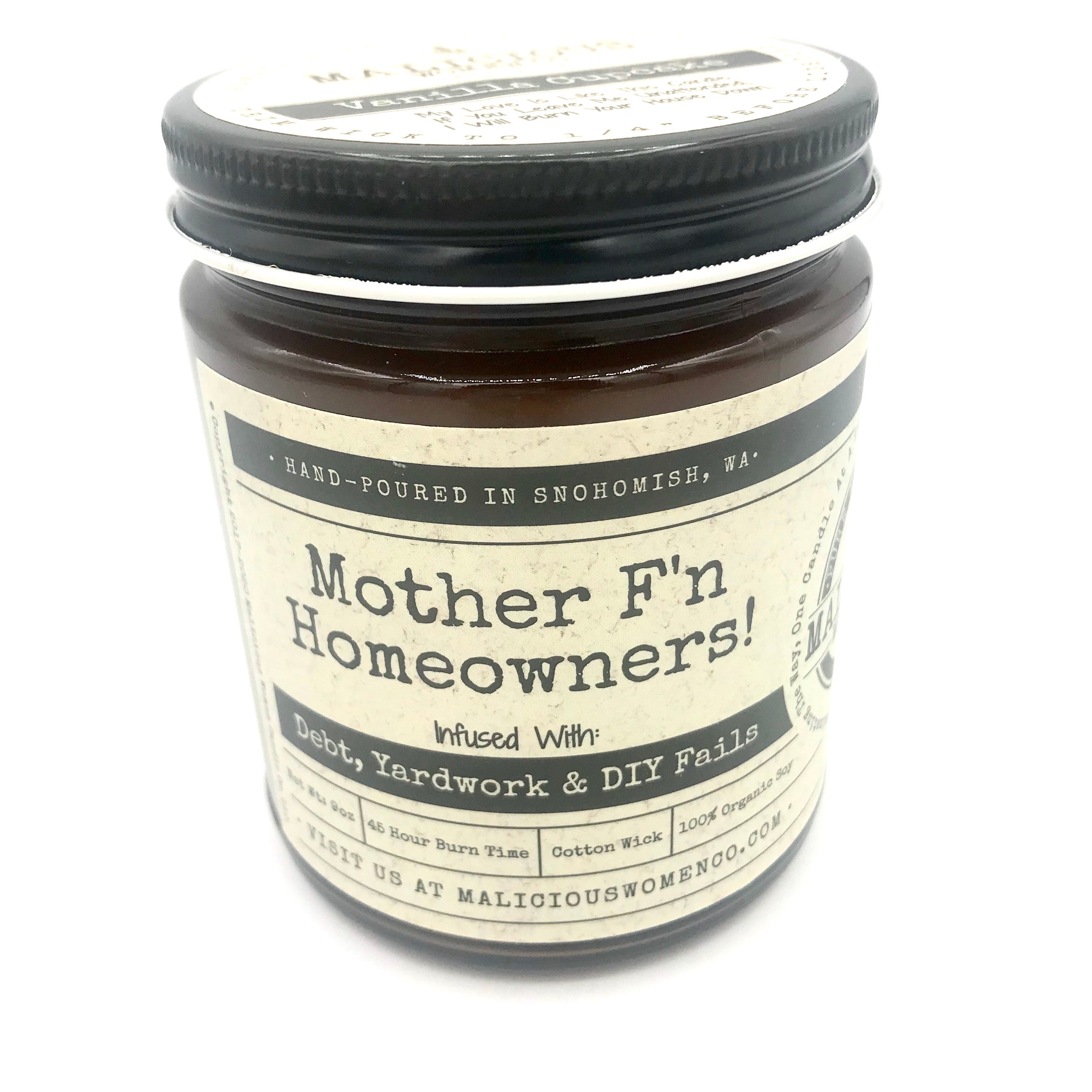 Mother F'n Homeowners! Infused With: "Debt, Yardwork, & DIY Fails" | Vanilla Cupcake Scent
